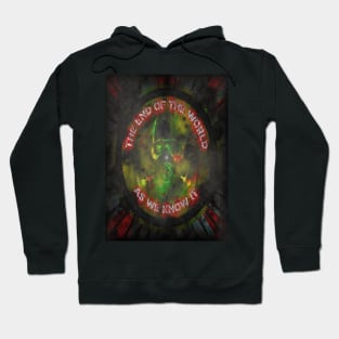 The End Of The World As We Know It. Hoodie